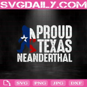 Proud Texas Neanderthal Svg, Texas Neanderthal 2021 Svg, Neanderthal Svg, Bigfoot Svg, Bigfoot Neanderthal Svg