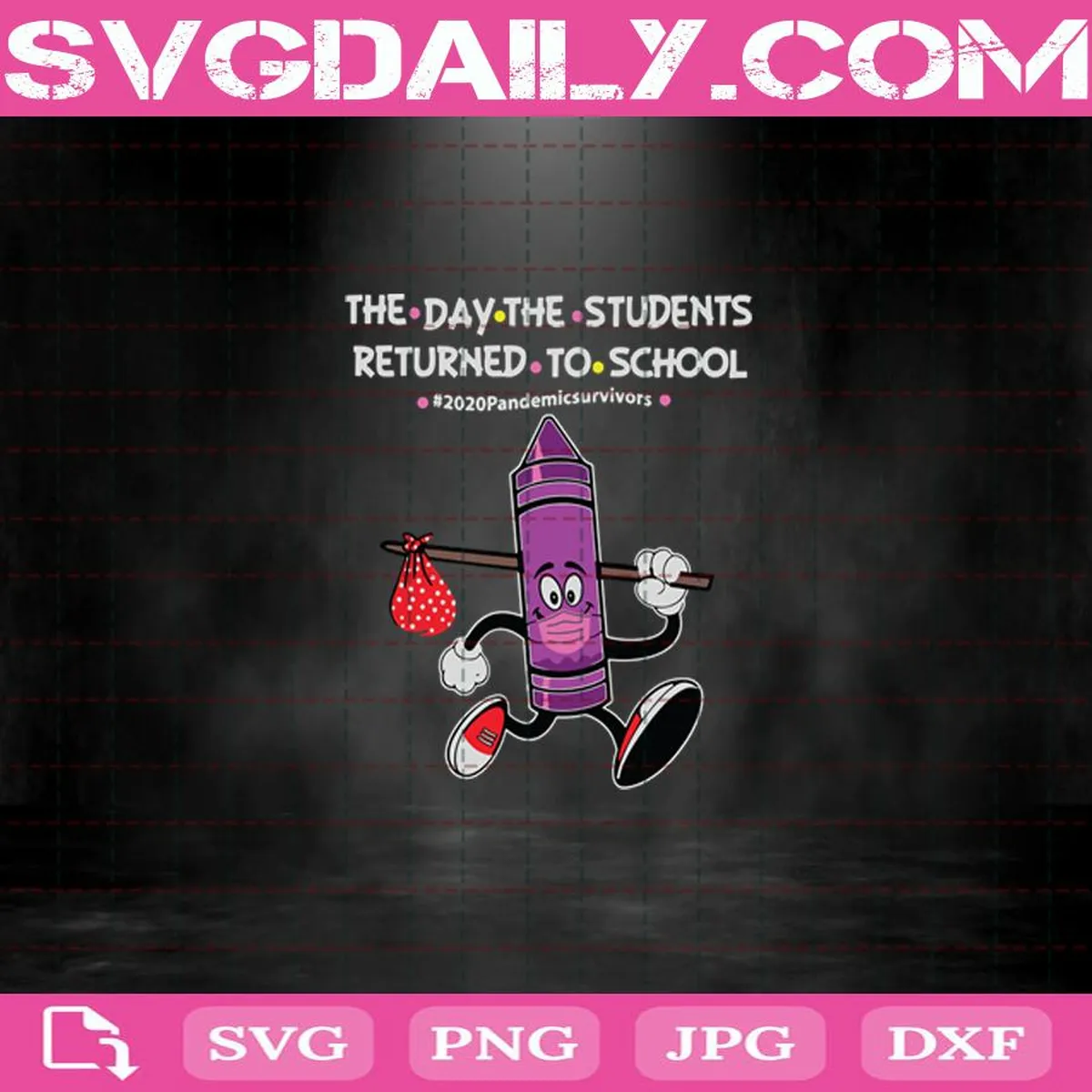 Purple Crayon The Day The Teachers Returned To School Svg, 2020 Pandemic Survivors Svg, Back To School Svg