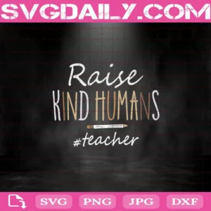Raise Kind Humans Teacher Pencil Svg, Raise Kind Humans Svg, Black Lives Matter Svg, Teacher Svg, Teacher Gift, Teacher Lover Svg