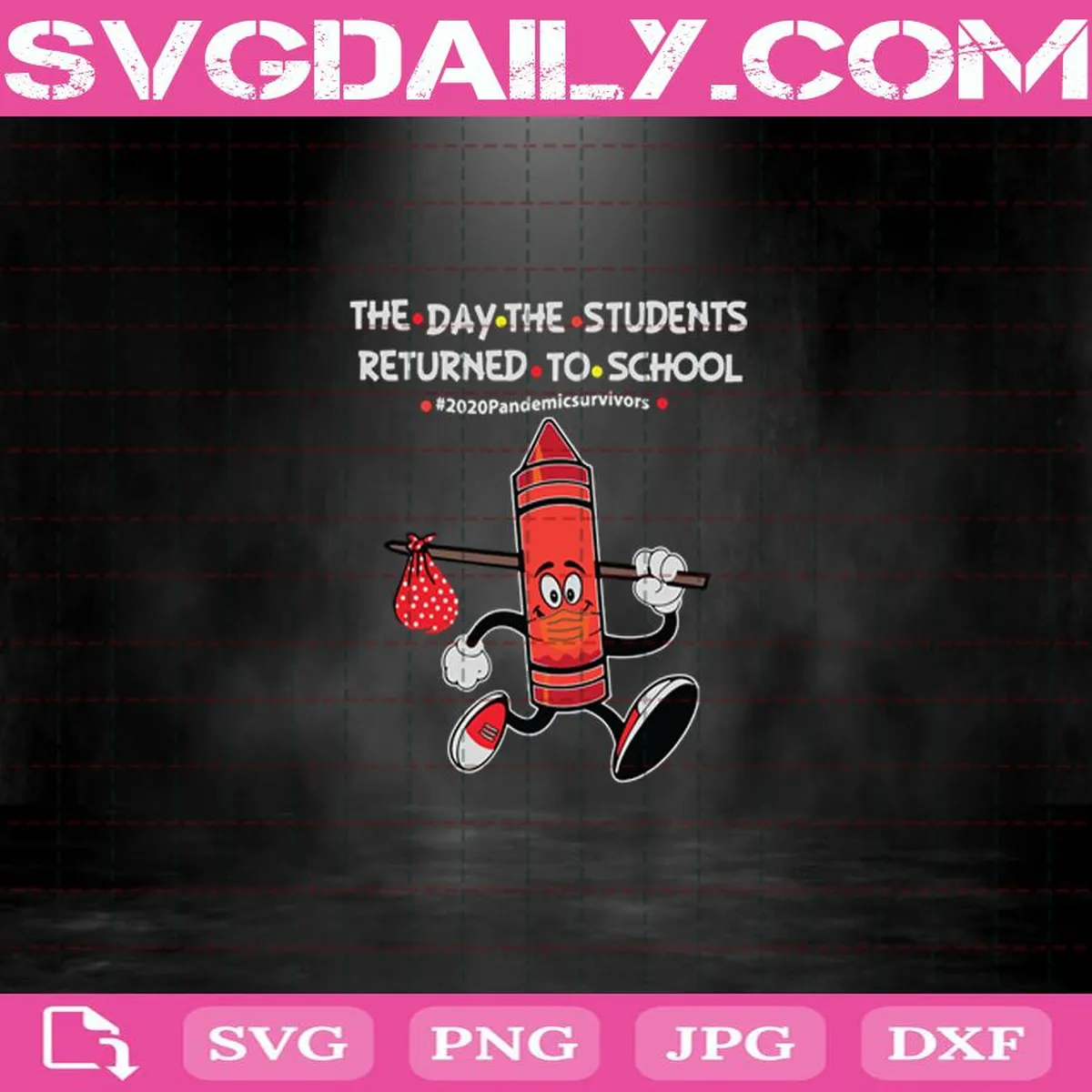 Red Crayon The Day The Teachers Returned To School Svg, 2020 Pandemic Survivors Svg, Back To School Svg