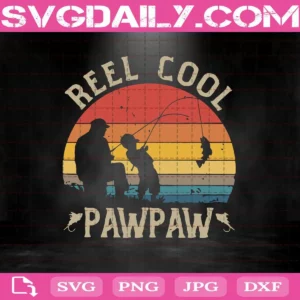 Reel Cool Pawpaw Svg, Fishing Svg, Pawpaw Svg, Papa Svg, Reel Cool Svg, Son Svg, Papa Love Svg, Daddy Svg, Dad And Son Svg