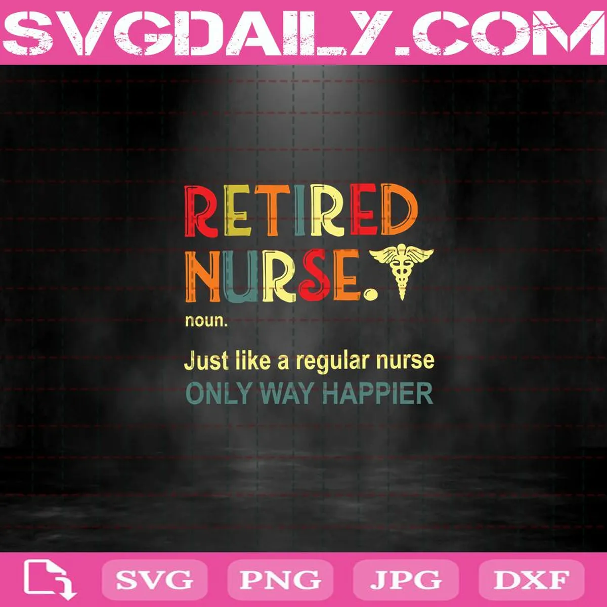 Retired Nurse Just Like A Regular Nurse Only Way Happier Svg, Vintage Nurse Svg, Nurse Svg, Nurse Gift Svg