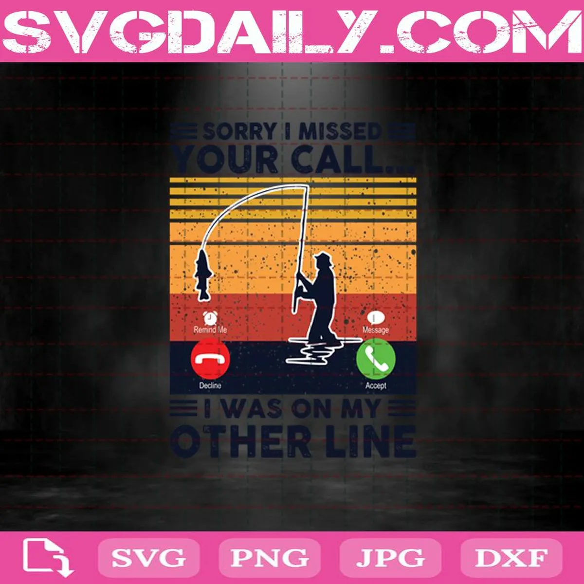 Retro Fishing Sorry I Missed Your Call I Was On My Other Line Svg, Fishing Lover Svg, Fishing Svg