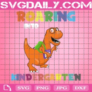Roaring Into Kindergarten Svg, Dinosaur Svg, T-Rex Svg, Back To School Svg