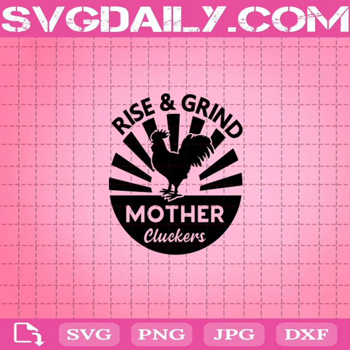 Rooster Rise And Shine Mother Cluckers Svg, Rooster Svg, Mother Cluckers Svg, Chicken Svg, Rise And Shine Svg, Funny Chicken Svg