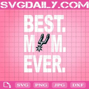 San Antonio Spurs Best Mom Ever Svg, Best Mom Ever Svg, NBA Svg, San Antonio Spurs Svg, NBA Sports Svg, Basketball Svg, Mother's Day Svg