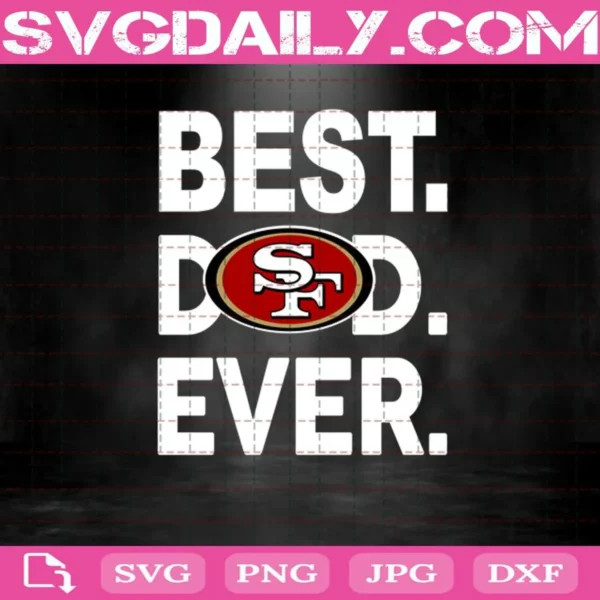 San Francisco 49ers Best Dad Ever Svg, Best Dad Ever Svg, San Francisco 49ers Svg, NFL Svg, NFL Sport Svg, Dad NFL Svg, Father’s Day Svg