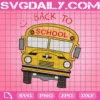 School Bus Svg, Back To School Svg, Bus Svg, Back To School, School Svg, Happy 100Th Day Of School, Kindergarten Svg, Pre K Svg, Student Svg, Teacher Svg