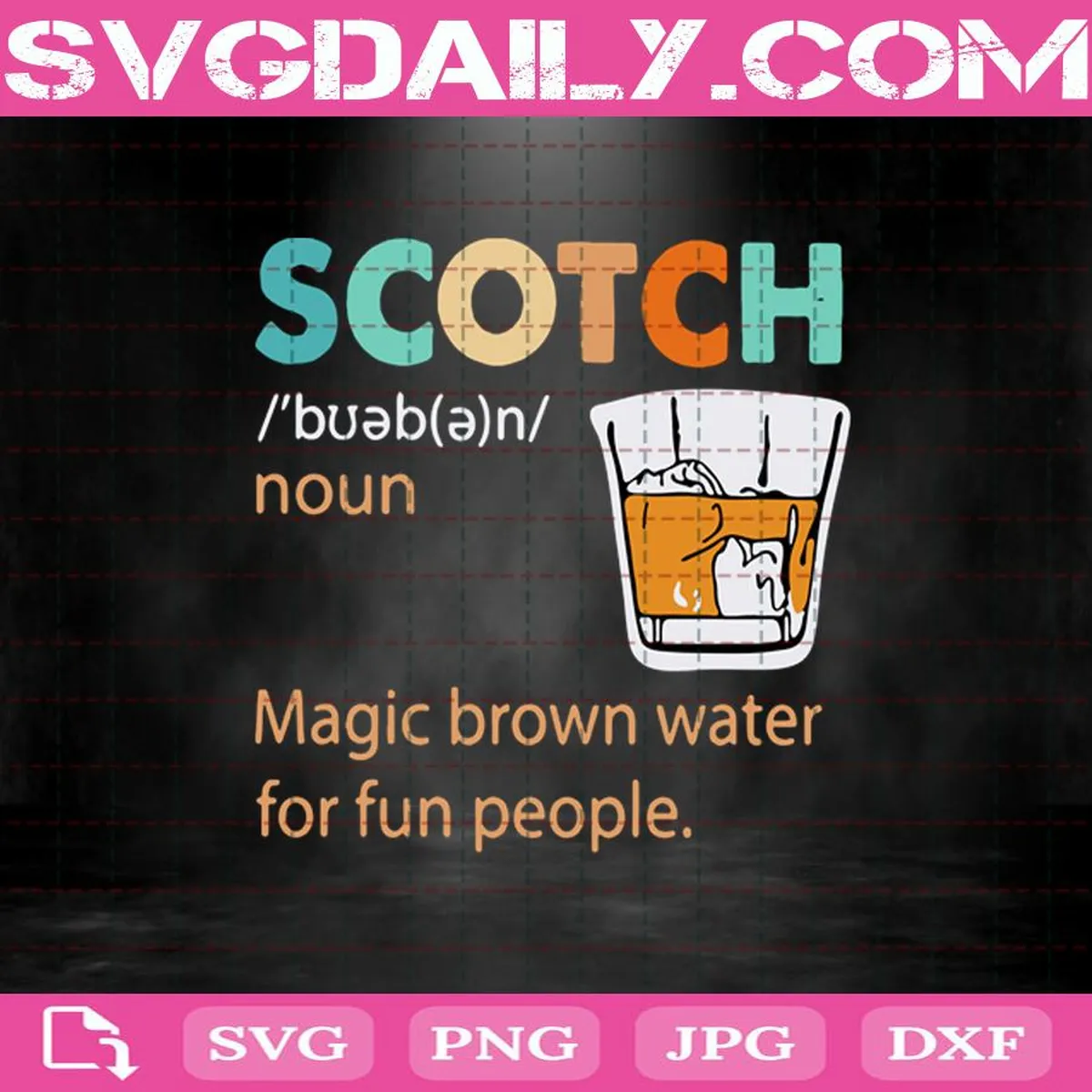Scotch Magic Brown Water For Fun People Svg, Scotch Defination Svg, Scotch As A Noun Svg, Drinking Svg