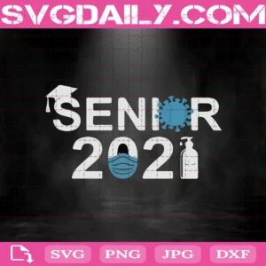 Senior 2021 Svg, Trending Svg, Class of 2021 Senior Svg, Senior Quarantined Svg, Virus Svg, Senior With Mask Svg