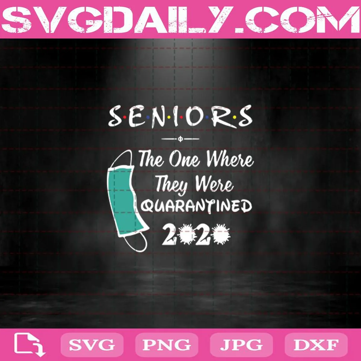 Seniors The One Where They Were Quarantined 2020 Svg, Quarantined 2020 Svg, Funny Quarantined Svg