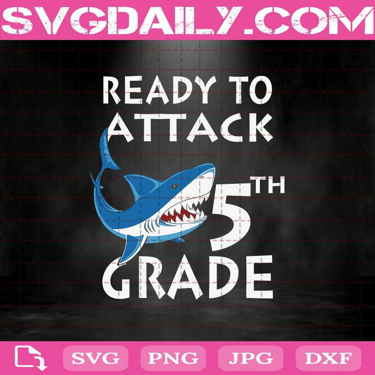 Shark Attack Svg, Shark Ready To Attack Svg, Ready To Attack 5th Grade Svg, 5th Grade Svg, Back To School Svg, School Svg