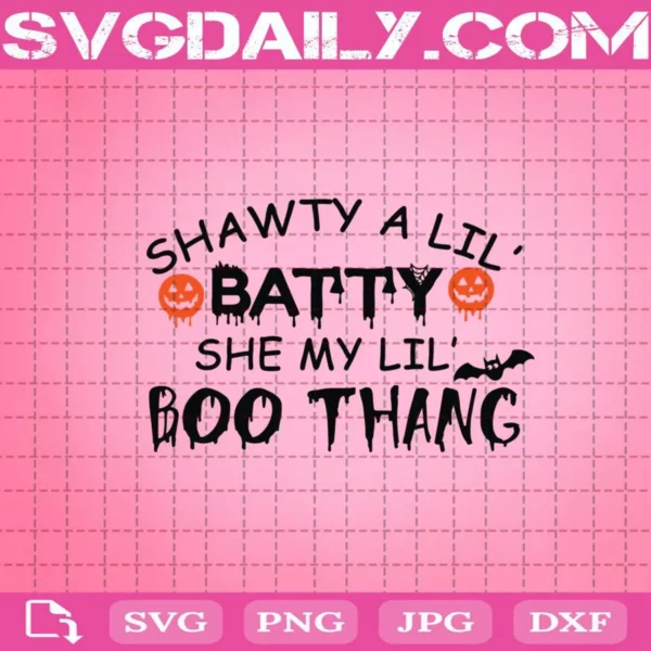 Shawty A Lil’ Batty She My Lil’ Boo Thang Svg, Halloween Svg, Shawty Lil Svg, Boo Svg, Funny Halloween Svg, Halloween Party Svg
