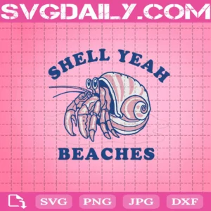 Shell Yeah Beaches Svg, Hermit Crabs Svg, Animal Svg, Files For Silhouette Files For Cricut Svg Dxf Eps Png Instant Download