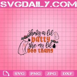 Shorty A Lil Batty She My Lil Boo Thang Svg, Boo Svg, Halloween Svg, Svg Dxf Png Eps Cutting Cut File Silhouette Cricut