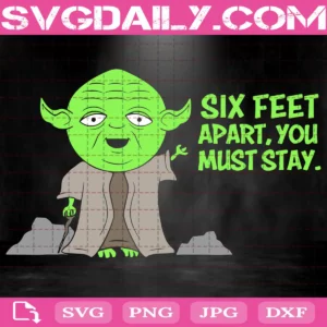 Six Feet Apart You Must Stay Svg, Baby Yoda Svg, Star Wars Svg, Funny Yoda Svg, Svg Png Dxf Eps Download Files