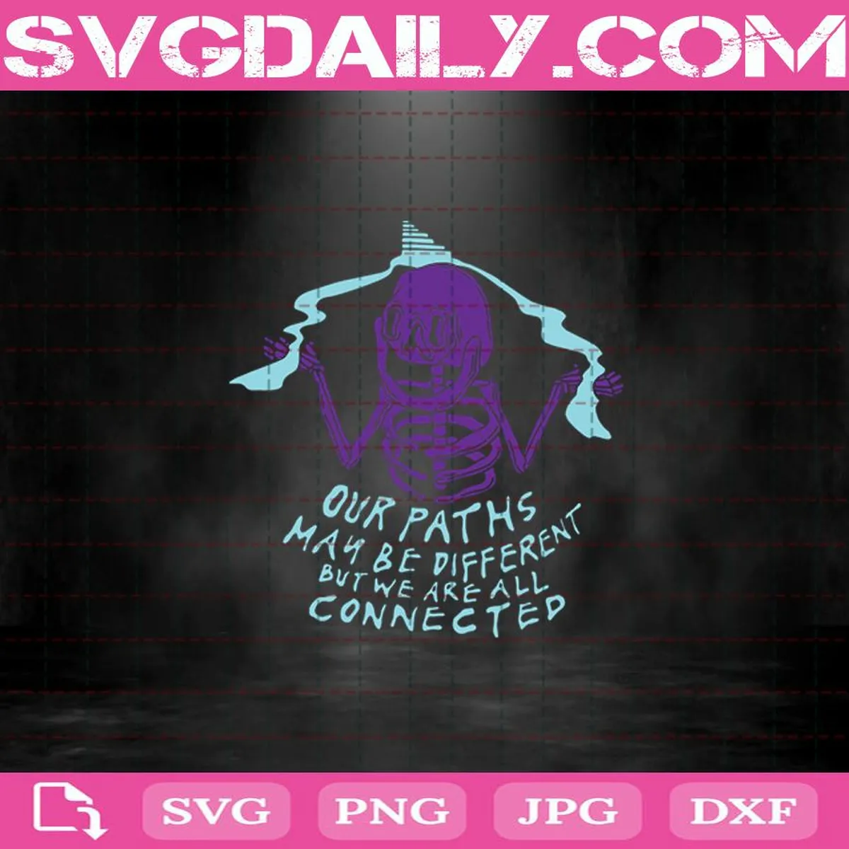 Skeleton Out Paths May Be Different But We Are All Connected Svg, Funny Skeleton Svg, Skeleton Svg, Halloween Svg