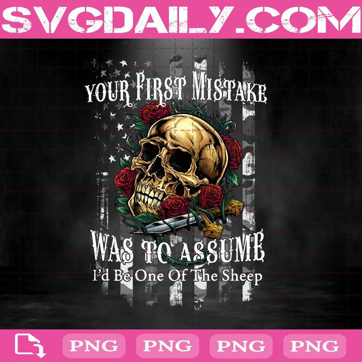 Skull Your First Mistake Was To Assume I’d Be One Of The Sheep Png, Skull Png, Png Digital Download