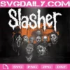 Slasher Svg, Horror Characters Svg, Horror Svg, Halloween Svg, Svg Png Dxf Eps AI Instant Download