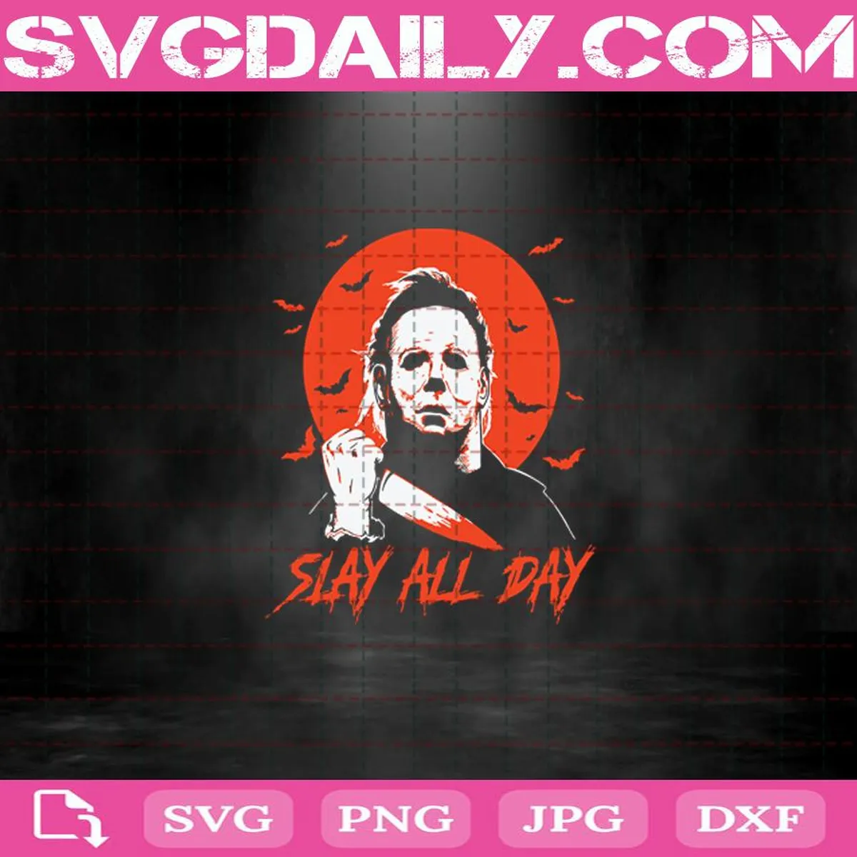 Slay All Day Svg, Halloween Horror Movies Svg, Michael Myers Halloween Svg Dxf Png Eps Cutting Cut File Silhouette Cricut