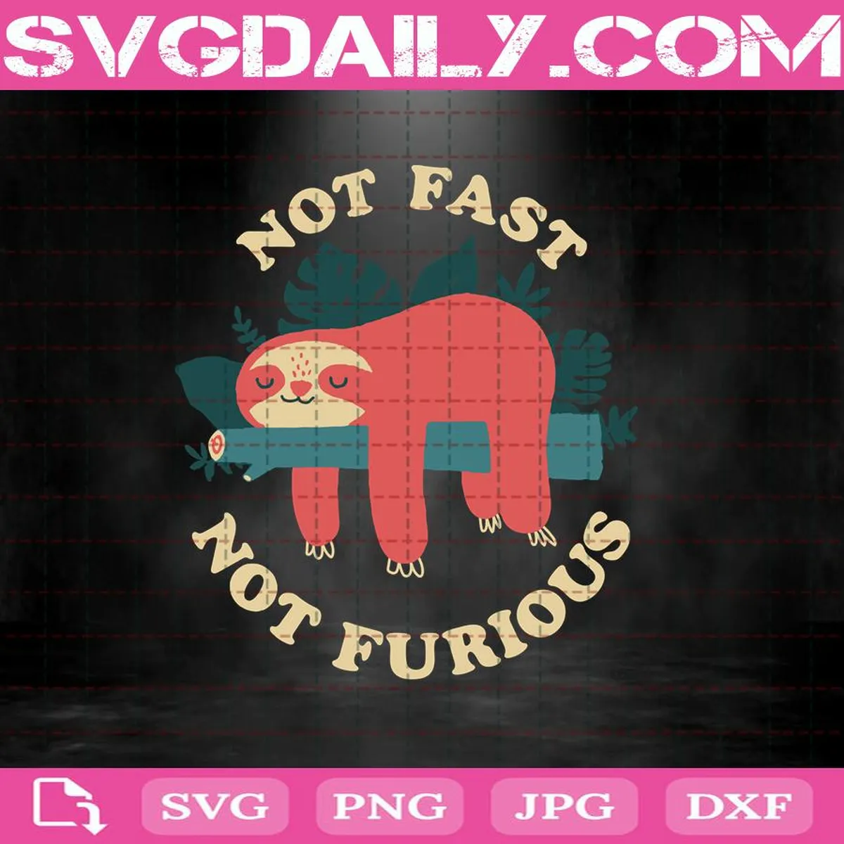 Sloth Not Fast Not Furious Svg, Cute Sloth I Don’t Wanna Do Anything Svg, Sloth Svg, Sloth Funny Svg, Svg Png Dxf Eps Download Files