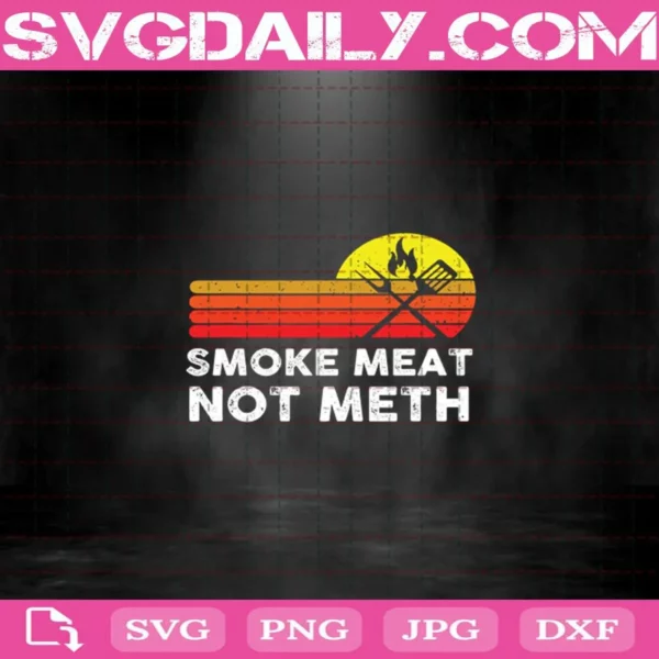 Smoke Meat Brisket Not Meth Quote BBQ Gift Home Cook Gifts Svg, Smoke Meat Svg, Brisket Not Svg