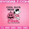 Snoopy Cool Guys Wear Pink Svg, Cool Guys Wear Pink Svg, Breast Cancer Awareness Svg, Cancer Svg, Pink Pumpkin Svg, Snoopy Dog Svg