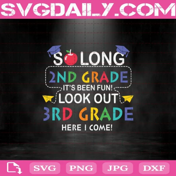 So Long 2nd Grade It's Been Fun Look Out 3rd Grade Here I Come Svg, 2nd Grade Svg, 3rd Grade Svg, Graduate Svg