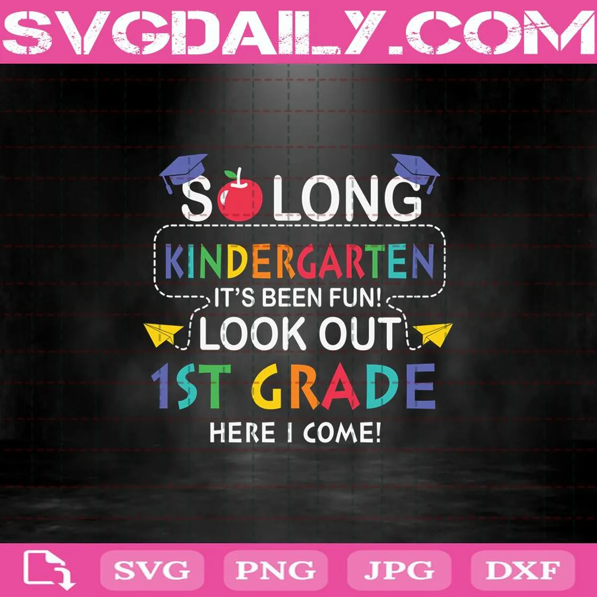 So Long Kindergarten It's Been Fun Look Out 1st Grade Here I Come Svg, Kindergarten Svg, 1St Grade Svg, Graduate Svg