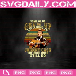 Some Of Us Grew Up Listening To Johnny Cash The Cool Ones Still Do Png, Johnny Cash Png, Png File Download