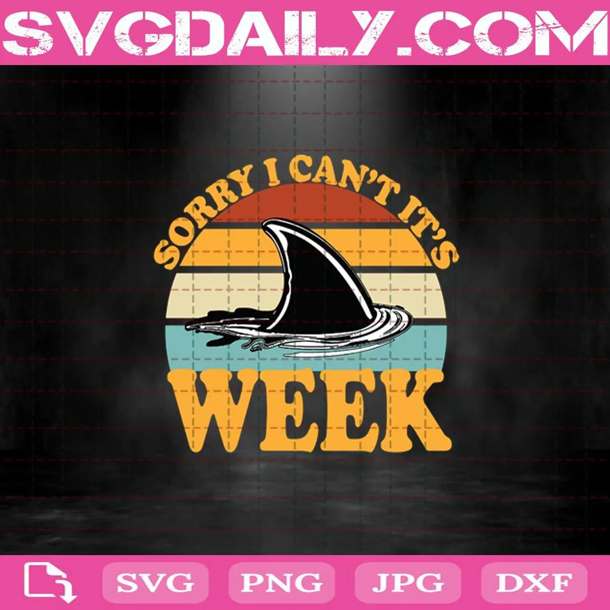 Sorry I Can't it's Week Funny Shark Gifts Pet Owners Svg, Week Svg, Shark Svg, Shark Lovers Svg, Gift For Shark Love Svg