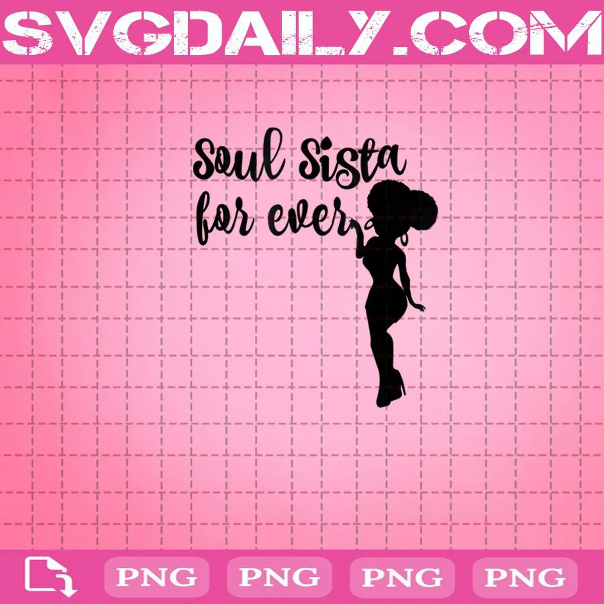 Soul Sista For Ever Png, Soul Sista Png, Sistas Sisters Png, Melanin Girls Png, Black Sistas Png, Afro Girl Png, Black Girl Png