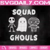 Squad Ghouls Svg, Halloween Svg, Halloween Gift Svg, Happy Halloween Day Svg, Ghost Svg, Ghost Gift Svg, Boo Boo Svg, Boo Boo Crew Svg