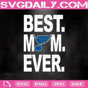 St. Louis Blues Best Mom Ever Svg, St. Louis Blues Svg, Best Mom Ever Svg, Hockey Svg, NHL Svg, NHL Sport Svg, Mother's Day Svg
