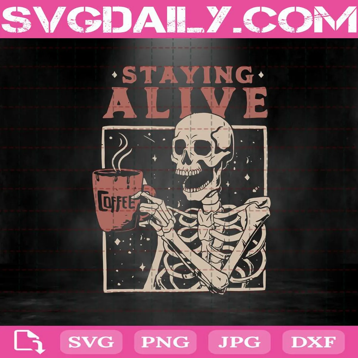 Staying Alive Coffee Svg, The Death Enjoy Life Svg, Coffee Svg, Skeleton Svg, Skeleton Drink Coffee Svg, Drink Coffee Svg