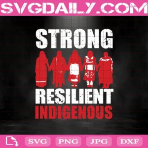 Strong Resilient Indigenous Svg, American Native Woman Svg, American Native Svg, MMIW Awareness Indigenous Women Svg