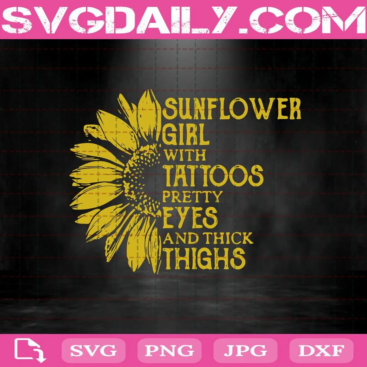 Sunflower Girl With Tattoos Pretty Eyes And Thick Thighs Svg, Sunflower Svg, Pretty Eyes And Thick Thighs Svg, Svg Png Dxf Eps