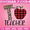 T Is For 1St Grade Teacher Svg, Back To School Svg, Cheetah Print Letters, Buffalo Plaid Apple, 1St Teacher Svg, School Svg, Teach Svg, Apple Svg