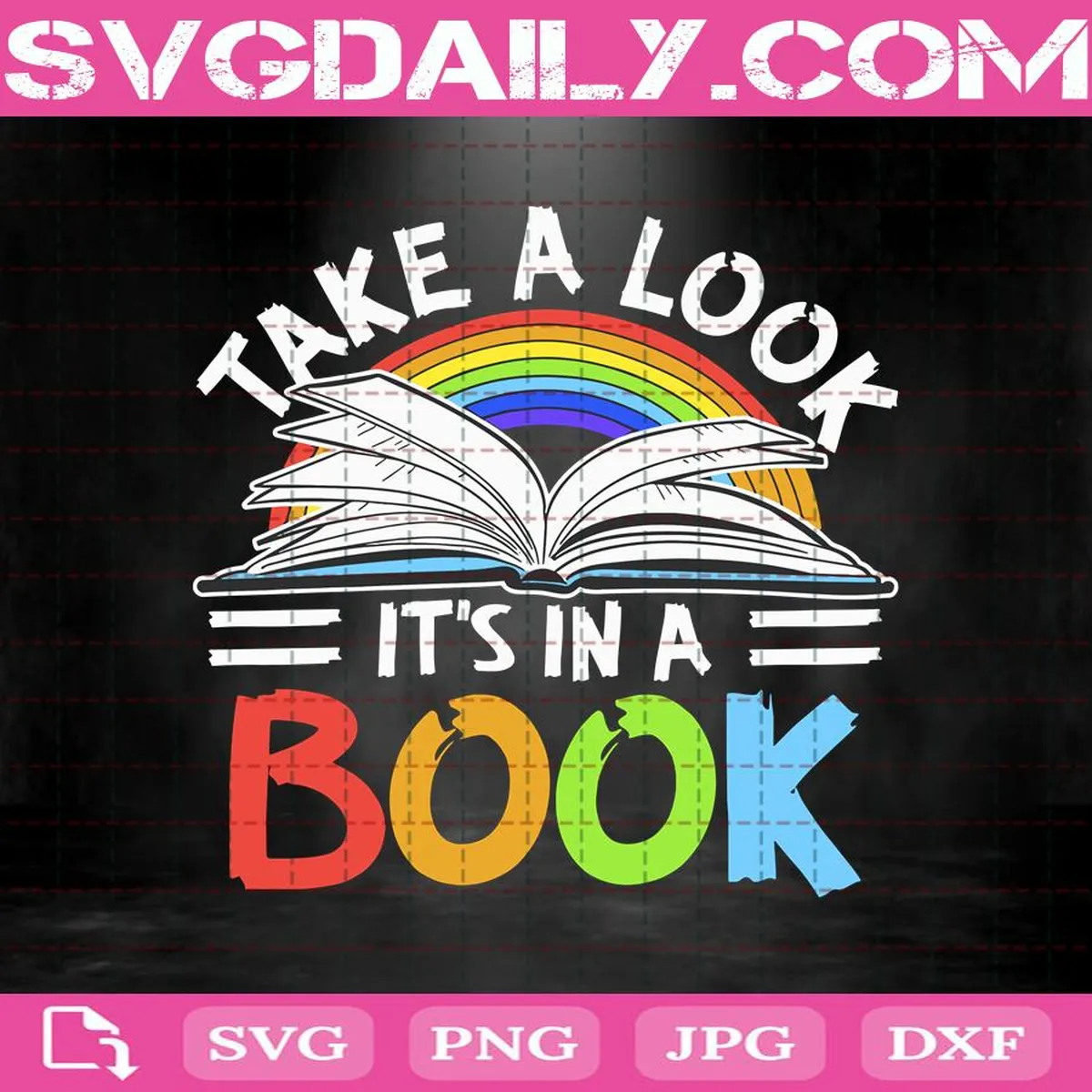 Take A Look It's In A Book Svg, Love Reading Svg, Love Rainbows Svg, Rainbow Svg, Book Svg, Read Book Svg, Svg Png Dxf Eps AI Instant Download