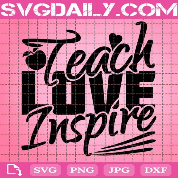 Teach Love Inspire Svg, Teacher Day Svg, Teacher Svg, Teacher Gift, Teacher Shirt, Teacher Appreciation, School Svg, Apple Svg, Teacher Life Svg, Back To School Svg