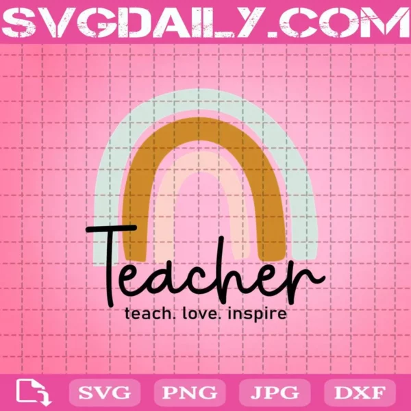 Teacher Teach Love Inspire Svg, Pastel Rainbow Svg, Teacher Svg, Back To School Svg, Svg Png Dxf Eps AI Instant Download