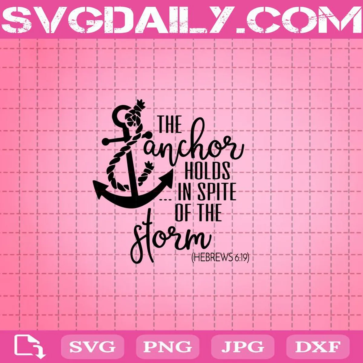 The Anchor Holds In Spite Of The Storm Svg, Christian Svg, Religious Svg, Svg Png Dxf Eps Instant Download