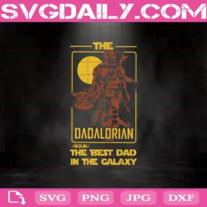 The Dadalorian The Best Dad In The Galaxy Svg, Dadalorian Svg, Mandalorian Star Wars Svg, Family Svg, Father's Day Svg