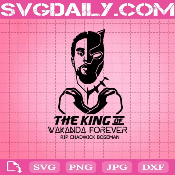 The King Of Wakanda Forever Chadwick Boseman Svg, Wakanda Forever Svg, Wakanda Forever Rip Chadwick Boseman Svg, Chadwick Boseman Svg