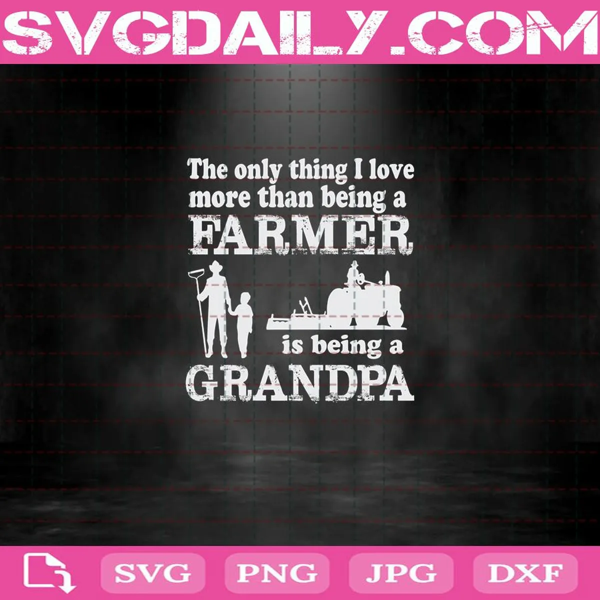 The Only Thing I Love More Than Being A Farmer Is Being A Grandpa Svg, Farmer Svg, Grandpa Svg, Fathers Day Svg