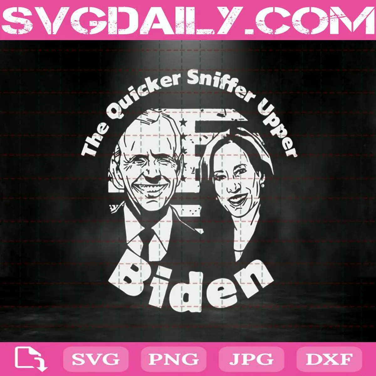 The Quicker Sniffer Upper Biden Svg, Joe Biden Svg, Kamala Harris Svg, President Svg, Svg Png Dxf Eps AI Instant Download