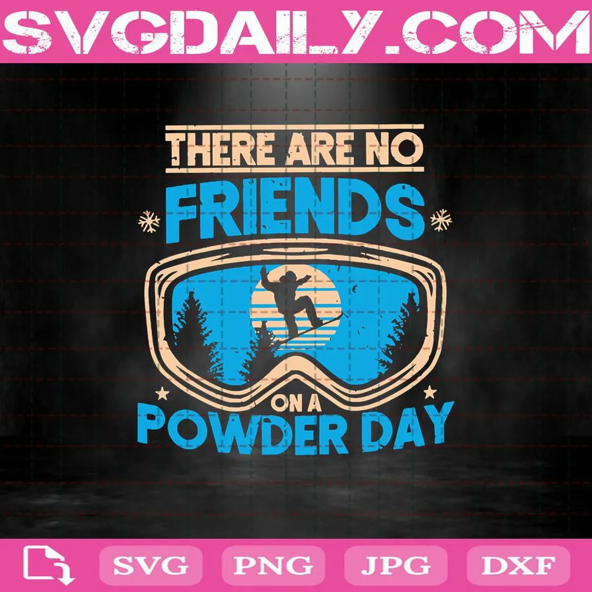 There Are No Friends On A Powder Day Svg, Jungle Svg, A Powder Day Svg, Friends Svg, Svg Png Dxf Eps AI Instant Download