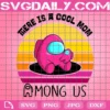 There Is A Cool Mom Among Us Pink Svg, Among Us Svg, Mom Svg, Mom Among Us, Mom Impostor Svg, Happy Mothers Day, Sus Svg, Among Sus Svg, Video Game Svg