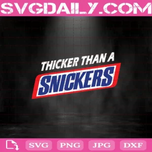 Thicker Than A Snickers Svg Png Dxf Eps, Cricut, Cut File, Clipart, Silhouette, Instant Download