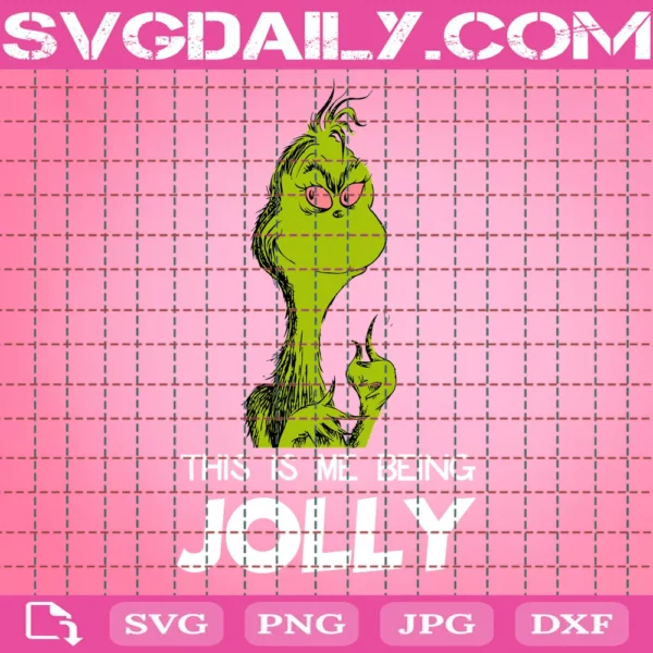 This Is Me Being Jolly Svg, Christmas Svg, Christmas Grinch Svg, The Grinch, Grinch Svg, The Grinch Lover Svg, Grinch Cut File, Grinch Christmas, Grinch Lover Svg